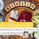 Biotin – Das Schönheits-Vitamin für Haut, Haare, Nägel und Stoffwechsel