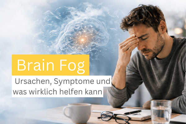 Brain Fog Ursachen, Symptome und Therapie