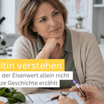 Ferritin verstehen – Warum der Eisenwert allein nicht die ganze Geschichte erzählt