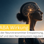 GABA Wirkung: Wie der Neurotransmitter Entspannung, Schlaf und dein Nervensystem reguliert