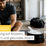 Kreatin: Wirkung auf Muskeln, Gehirn und gesundes Altern