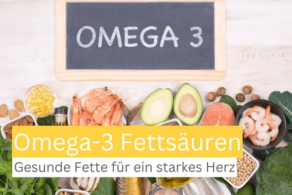 Omega-3 Fettsäuren Wirkung Herz